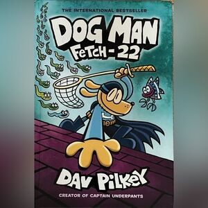 “Dog Man, Fetch-22” Graphic Novel by Dav Pilkey.
